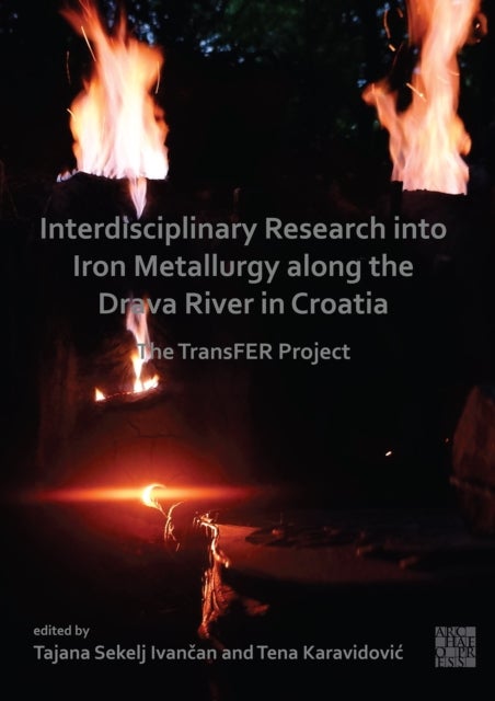 Interdisciplinary Research into Iron Metallurgy along the Drava River in Croatia - The TransFER Project
