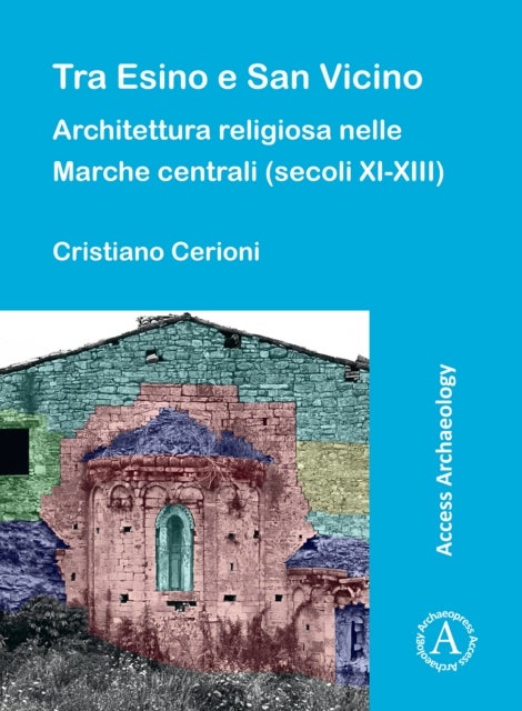 Tra Esino e San Vicino - Architettura religiosa nelle Marche centrali (secoli XI-XIII)