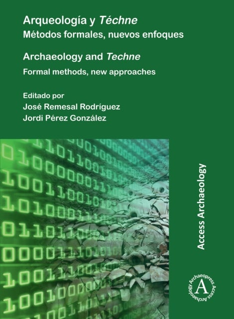 Arqueologia y Techne: Metodos formales, nuevos enfoques - Archaeology and Techne: Formal methods, new approaches