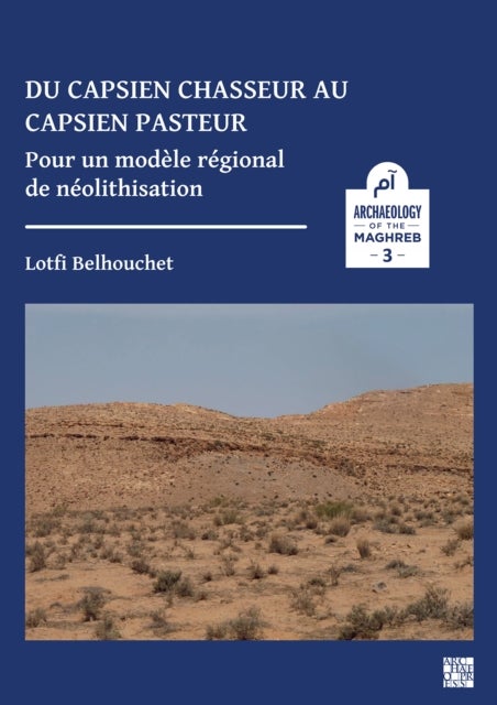 Du capsien chasseur au capsien pasteur - Pour un modele regional de neolithisation