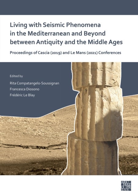 Living with Seismic Phenomena in the Mediterranean and Beyond between Antiquity and the Middle Ages - Proceedings of Cascia (25-26 October, 2019) and Le Mans (2-3 June, 2021) Conferences