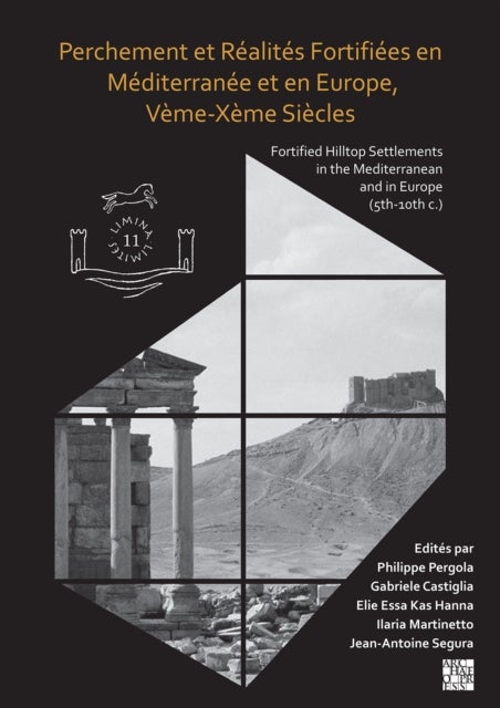 Perchement et Realites Fortifiees en Mediterranee et en Europe, Veme-Xeme Siecles - Fortified Hilltop Settlements in the Mediterranean and in Europe (5th-10th centuries)