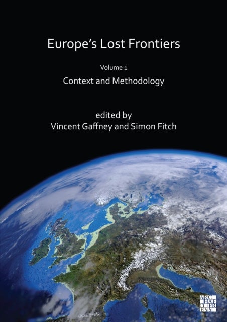 Europe's Lost Frontiers: Volume 1 - Context and Methodology