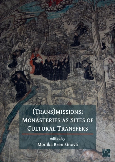 (Trans)Missions - Monasteries as Sites of Cultural Transfers