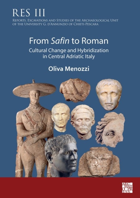 From Safin to Roman: Cultural Change and Hybridization in Central Adriatic Italy - Cultural Change and Hybridization in Central Adriatic Italy