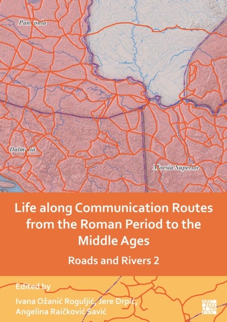 Life along Communication Routes from the Roman Period to the Middle Ages - Roads and Rivers 2