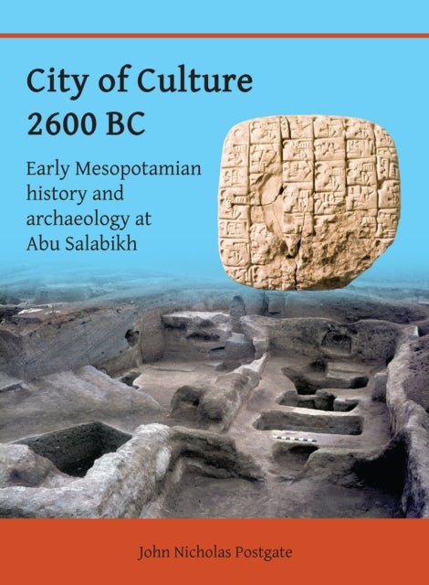 City of Culture 2600 BC - Early Mesopotamian History and Archaeology at Abu Salabikh