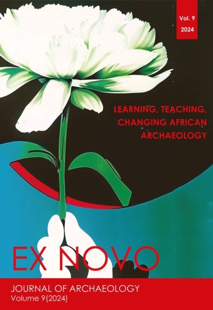 Learning, Teaching, Changing African Archaeology - Ex Novo: Journal of Archaeology 9 (2024)