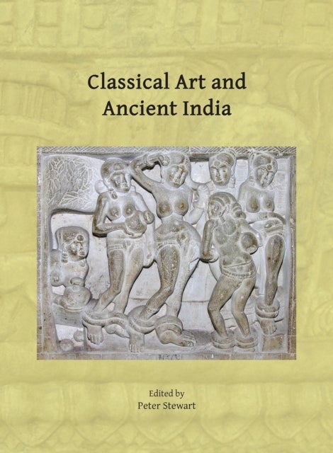 Classical Art and Ancient India - Proceedings of the Workshop Held in Oxford, 21-22 March 2023