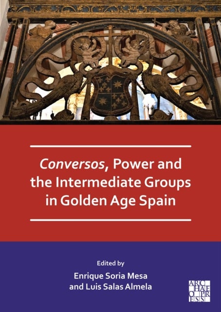 Conversos, Power and the Intermediate Groups in Golden Age Spain