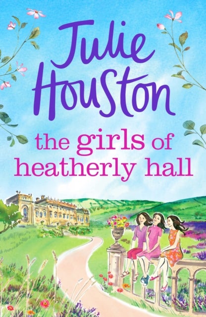 The Girls of Heatherly Hall - The perfect cosy and uplifting village read to curl up with in 2024!