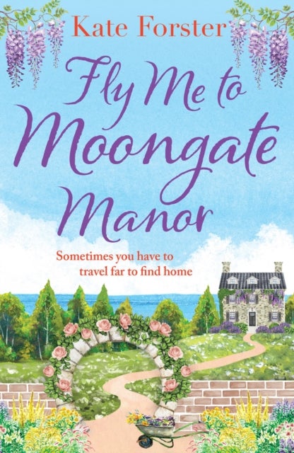 Fly Me to Moongate Manor - A feel-good romantic escapist read from Kate Forster