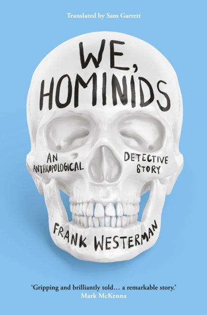 We, Hominids - An anthropological detective story