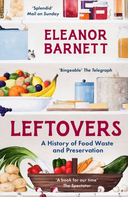 Leftovers - A History of Food Waste and Preservation