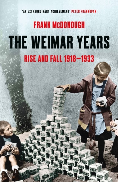 The Weimar Years - Rise and Fall 1918-1933