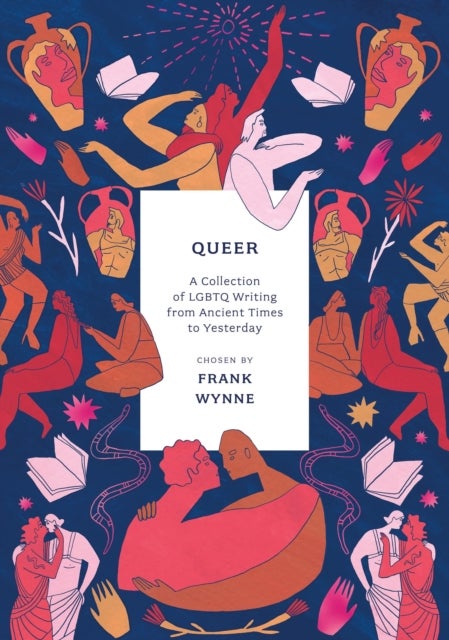 Queer - A Collection of LGBTQ Writing from Ancient Times to Yesterday