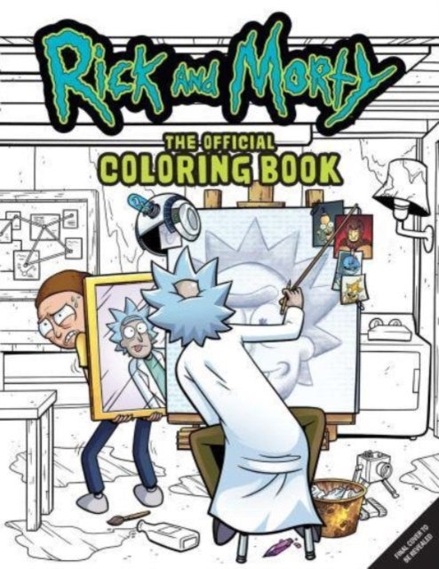 Rick and Morty: Sometimes Science Is More Art Than Science: The Official Colouring Book - The Official Colouring Book