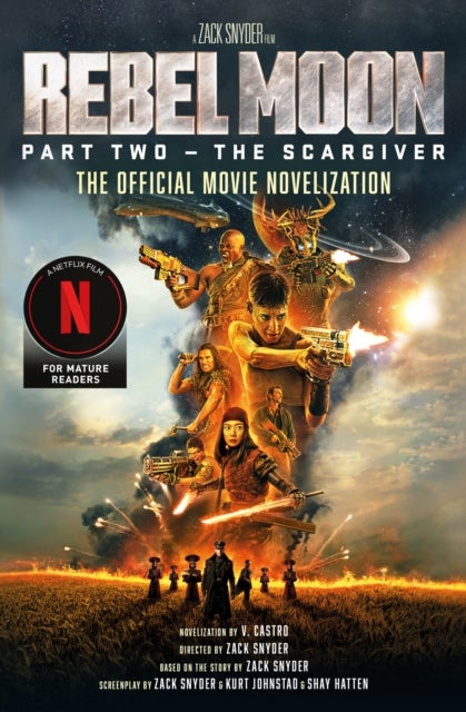 Rebel Moon Part Two - The Scargiver: The Official Novelization - The Official Novelization