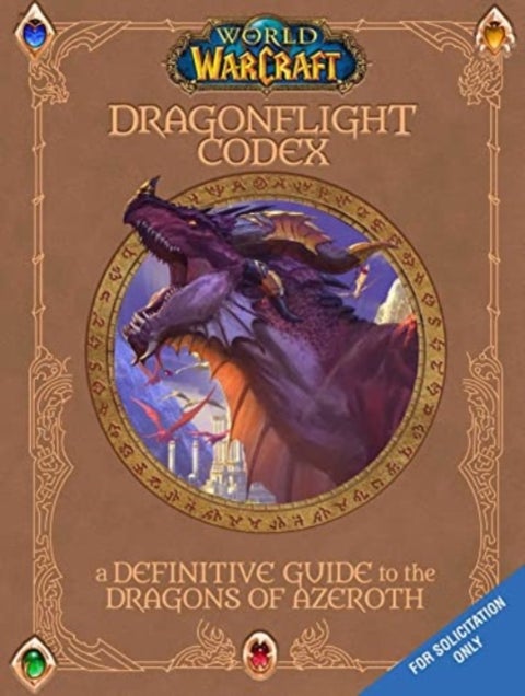 World of Warcraft: The Dragonflight Codex - A Definitive Guide to the Dragons of Azeroth