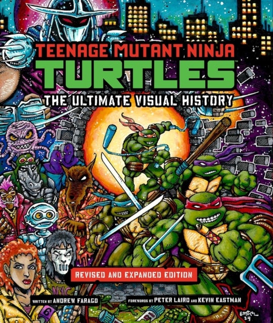 Teenage Mutant Ninja Turtles: The Ultimate Visual History (Revised and Expanded Edition) - The Ultimate Visual History (Revised and Expanded