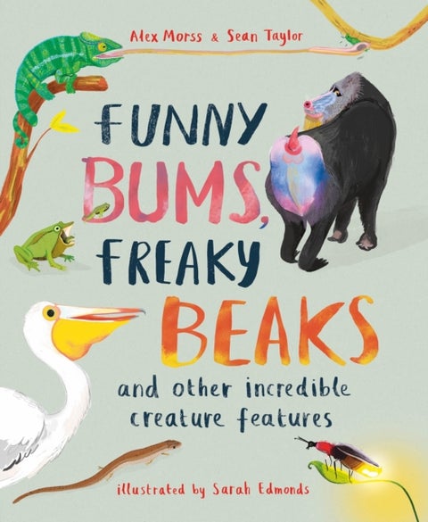 Funny Bums, Freaky Beaks - and Other Incredible Creature Features