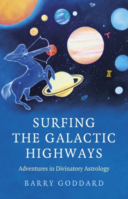 Surfing the Galactic Highways - Adventures in Divinatory Astrology