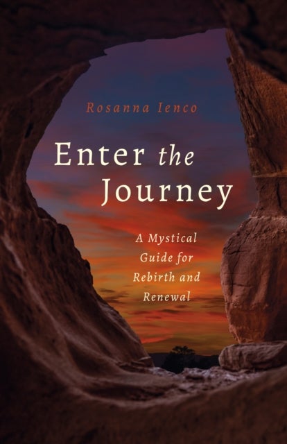 Enter the Journey - A Mystical Guide for Rebirth and Renewal