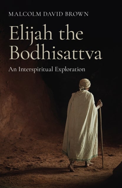 Elijah the Bodhisattva - An Interspiritual Exploration