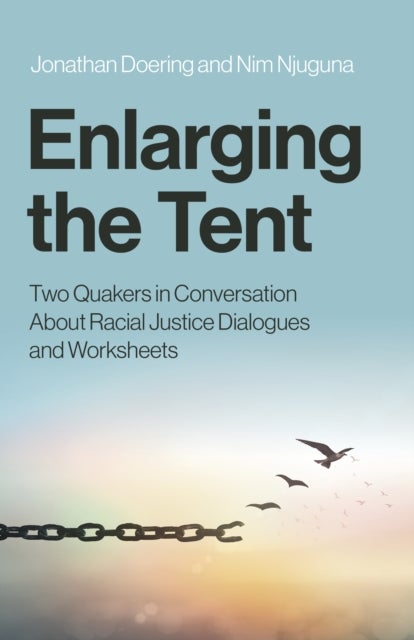 Enlarging the Tent - Two Quakers in Conversation About Racial Justice Dialogues and Worksheets