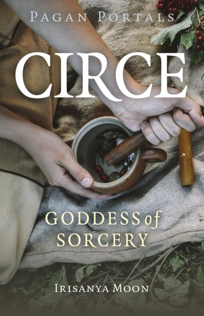 Pagan Portals - Circe - Goddess of Sorcery