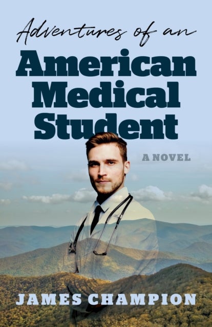 Adventures of an American Medical Student - A Novel