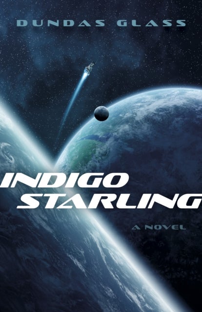 Indigo Starling - The Shattered Empires, Book 1 - A Novel