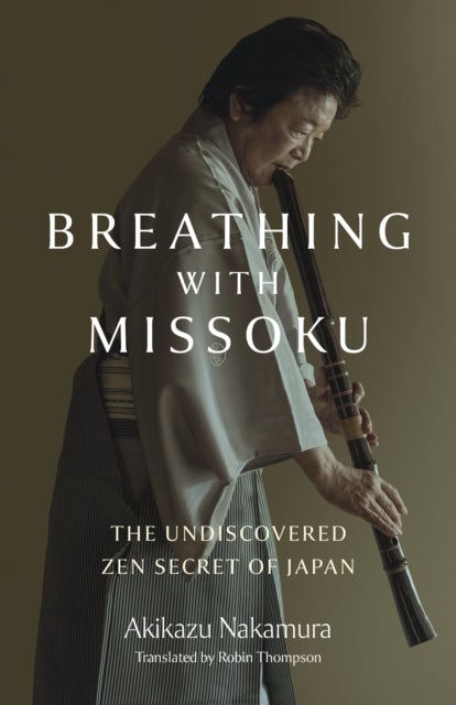 Breathing with Missoku - The Undiscovered Zen Secret of Japanese Culture
