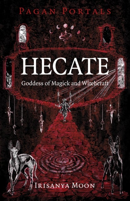 Pagan Portals - Hecate, Goddess of Magick and Witchcraft