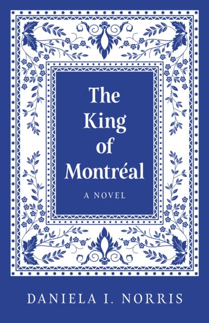 King of Montr?al, The - A Novel