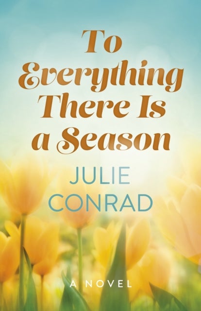 To Everything There Is a Season - A Novel