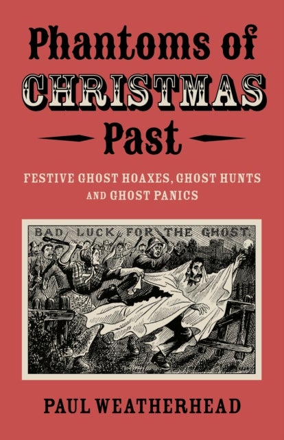Phantoms of Christmas Past - Festive Ghost Hoaxes, Ghost Hunts and Ghost Panics