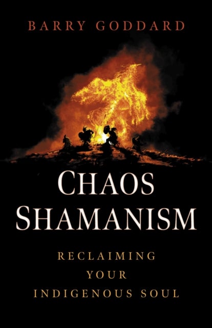 Chaos Shamanism - Reclaiming Your Indigenous Soul