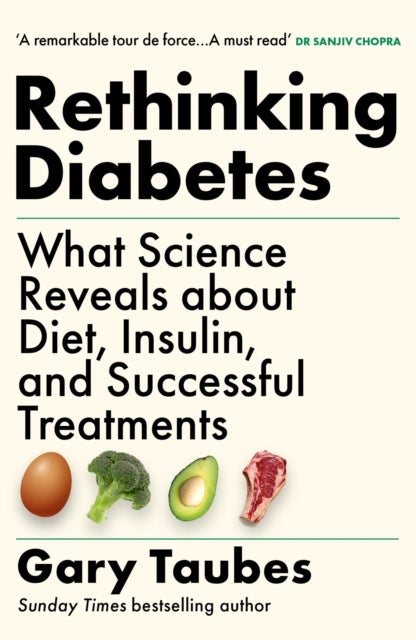 Rethinking Diabetes - What Science Reveals about Diet, Insulin and Successful Treatments