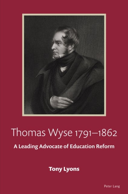 Thomas Wyse 1791-1862 - A Leading Advocate of Education Reform