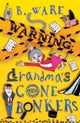 WARNING: Grandma's Gone Bonkers