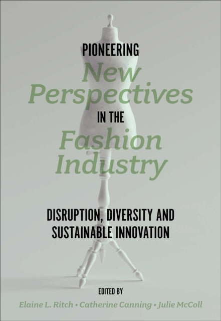 Pioneering New Perspectives in the Fashion Industry - Disruption, Diversity and Sustainable Innovation
