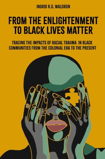 From the Enlightenment to Black Lives Matter - Tracing the Impacts of Racial Trauma in Black Communities from the Colonial Era to the Present