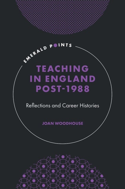 Teaching in England Post-1988 - Reflections and Career Histories