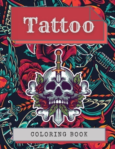 Tattoo Coloring Book - Amazing Tattoo Designs Such As Sugar Skulls, Hearts, Girls, Roses and More!