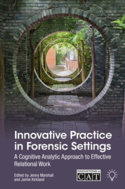 Innovative Practice in Forensic Settings - A Cognitive Analytic Approach to Effective Relational Work