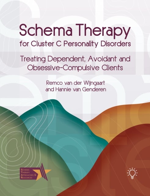 Schema Therapy for Cluster C Personality Disorders - Treating Dependent, Avoidant and Obsessive-Compulsive Clients