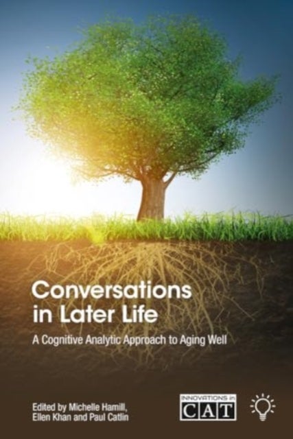 Conversations in Later Life - A Cognitive Analytic Approach to Aging Well