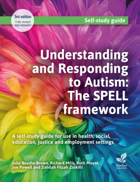Understanding and Responding to Autism: The SPELL framework (3rd edition) - A self-study guide for use in health, social, education, justice and employment settings
