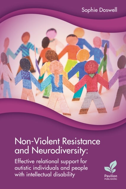 Non-Violent Resistance and Neurodiversity - Effective relational support for autistic individuals and people with intellectual disability